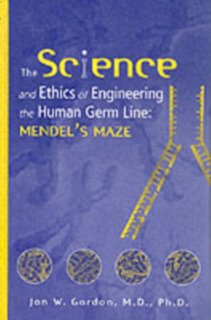 The Science and Ethics of Engineering the Human Germ Line : Mendel's Maze, PDF eBook