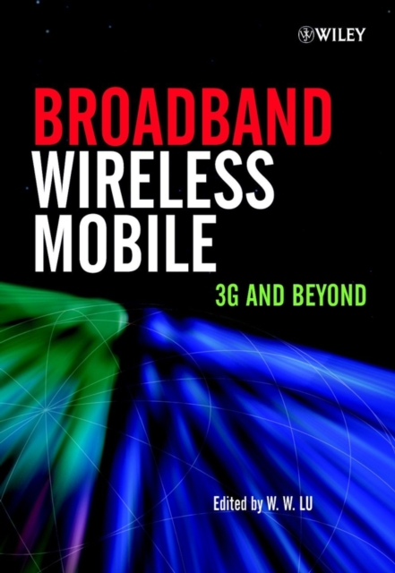 Broadband Wireless Mobile : 3G and Beyond, Hardback Book