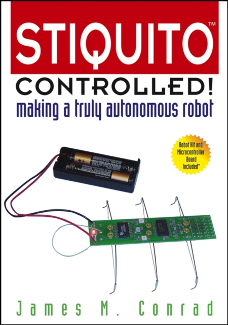Stiquito Controlled! : Making a Truly Autonomous Robot, Paperback / softback Book