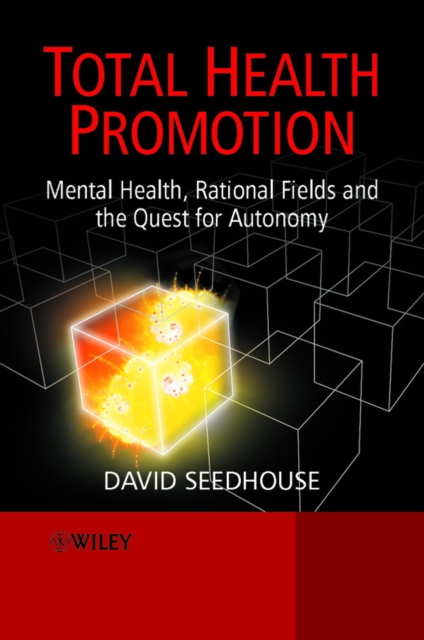 Total Health Promotion : Mental Health, Rational Fields and the Quest for Autonomy, Paperback / softback Book