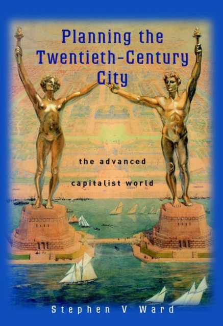 Planning the Twentieth-Century City : The Advanced Capitalist World, Paperback / softback Book