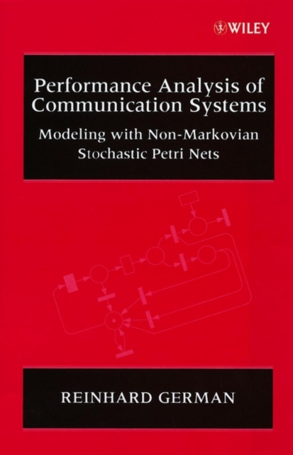 Performance Analysis of Communication Systems : Modeling with Non-Markovian Stochastic Petri Nets, Hardback Book