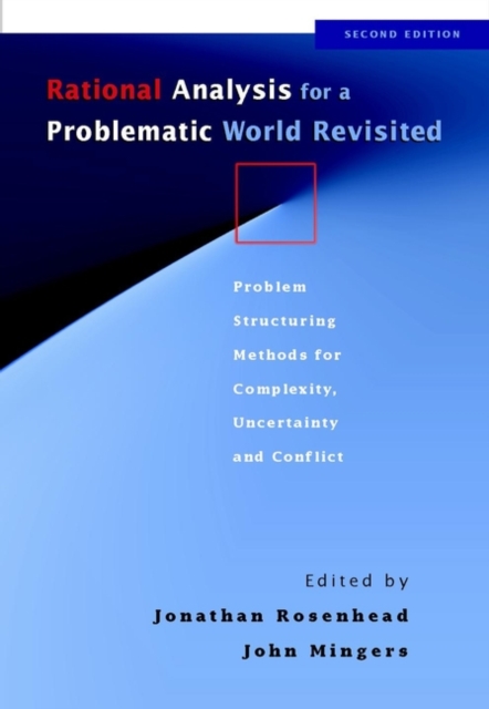 Rational Analysis for a Problematic World Revisited : Problem Structuring Methods for Complexity, Uncertainty and Conflict, Paperback / softback Book