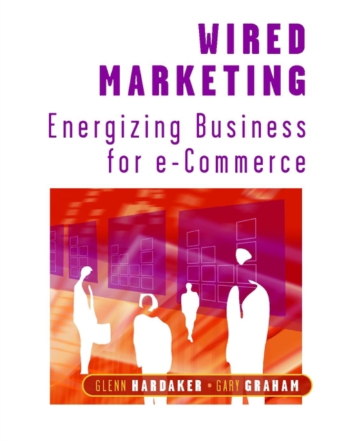 Wired Marketing : Energizing Business for e-Commerce, Paperback / softback Book