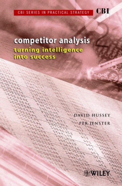Competitor Analysis : Turning Intelligence into Success, Paperback / softback Book