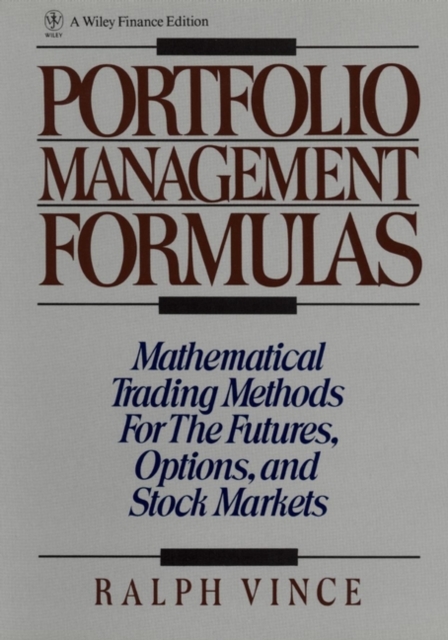 Portfolio Management Formulas : Mathematical Trading Methods for the Futures, Options, and Stock Markets, Hardback Book