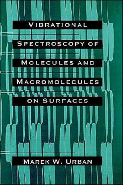 Vibrational Spectroscopy of Molecules and Macromolecules on Surfaces, Hardback Book