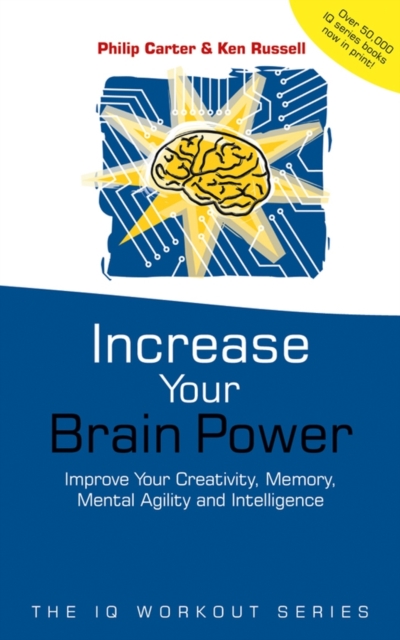 Increase Your Brainpower : Improve Your Creativity, Memory, Mental Agility and Intelligence, Paperback / softback Book