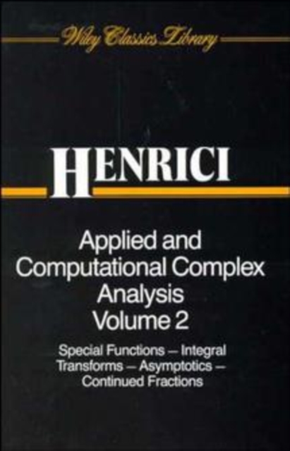 Applied and Computational Complex Analysis, Volume 2 : Special Functions, Integral Transforms, Asymptotics, Continued Fractions, Paperback / softback Book
