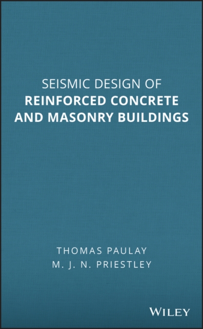 Seismic Design of Reinforced Concrete and Masonry Buildings, Hardback Book