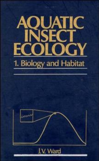 Aquatic Insect Ecology, Part 1 : Biology and Habitat, Hardback Book