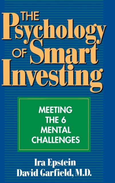 The Psychology of Smart Investing : Meeting the 6 Mental Challenges, Hardback Book