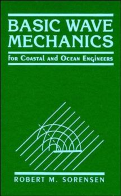 Basic Wave Mechanics : For Coastal and Ocean Engineers, Hardback Book