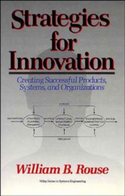 Strategies for Innovation : Creating Successful Products, Systems, and Organizations, Hardback Book