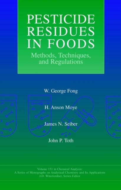 Pesticide Residues in Foods : Methods, Techniques, and Regulations, Hardback Book