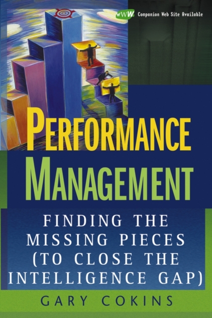 Performance Management : Finding the Missing Pieces (to Close the Intelligence Gap), Hardback Book