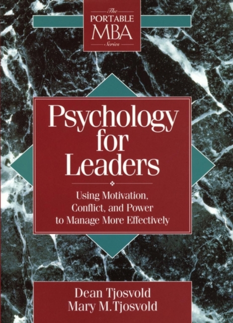 Psychology for Leaders : Using Motivation, Conflict, and Power to Manage More Effectively, Paperback / softback Book