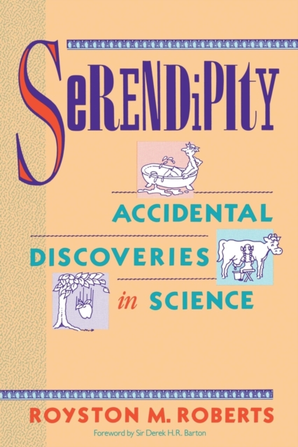 Serendipity : Accidental Discoveries in Science, Paperback / softback Book