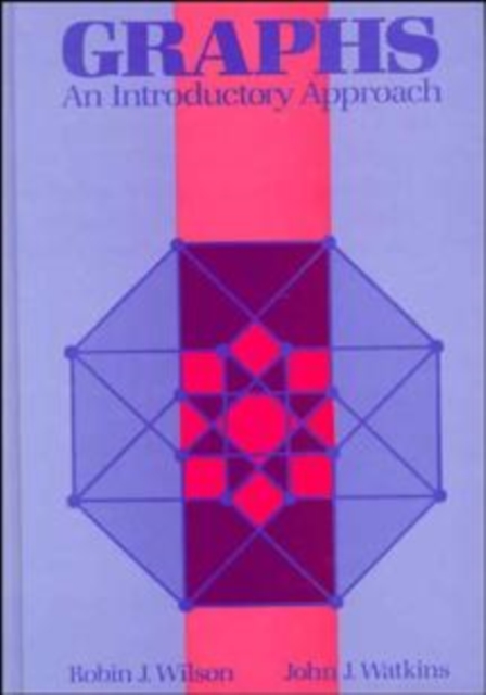 Graphs : An Introductory Approach--A First Course in Discrete Mathematics, Hardback Book