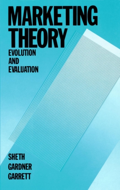 Marketing Theory : Evolution and Evaluation, Paperback / softback Book