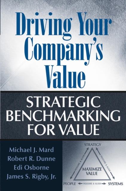 Driving Your Company's Value : Strategic Benchmarking for Value, Hardback Book