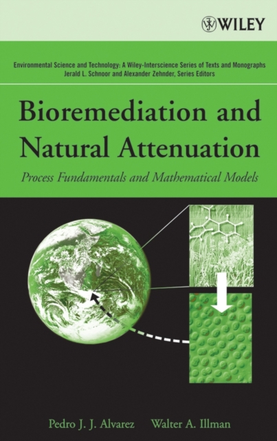 Bioremediation and Natural Attenuation : Process Fundamentals and Mathematical Models, Hardback Book