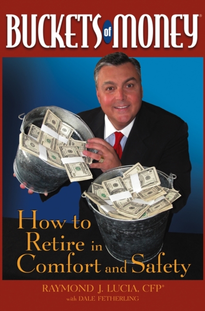 Buckets of Money : How to Retire in Comfort and Safety, PDF eBook