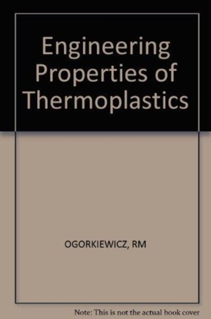 Engineering Properties of Thermoplastics, Hardback Book