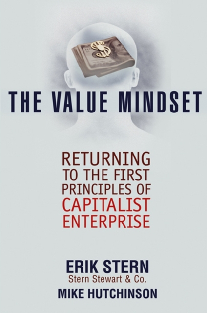 The Value Mindset : Returning to the First Principles of Capitalist Enterprise, PDF eBook