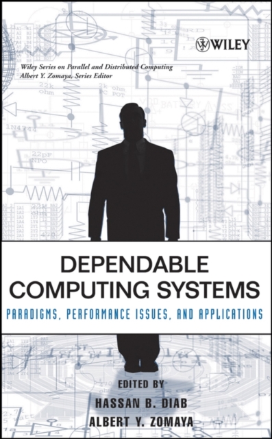 Dependable Computing Systems : Paradigms, Performance Issues, and Applications, Hardback Book