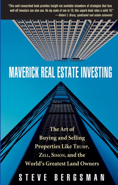 Maverick Real Estate Investing : The Art of Buying and Selling Properties Like Trump, Zell, Simon, and the World's Greatest Land Owners, PDF eBook