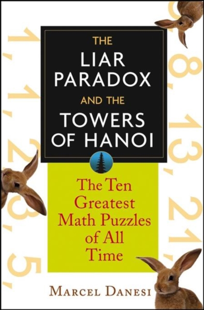 The Liar Paradox and the Towers of Hanoi : The Ten Greatest Math Puzzles of All Time, PDF eBook