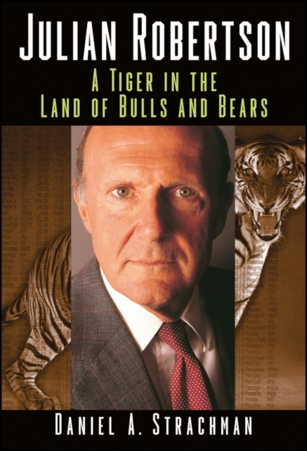 Julian Robertson : A Tiger in the Land of Bulls and Bears, PDF eBook