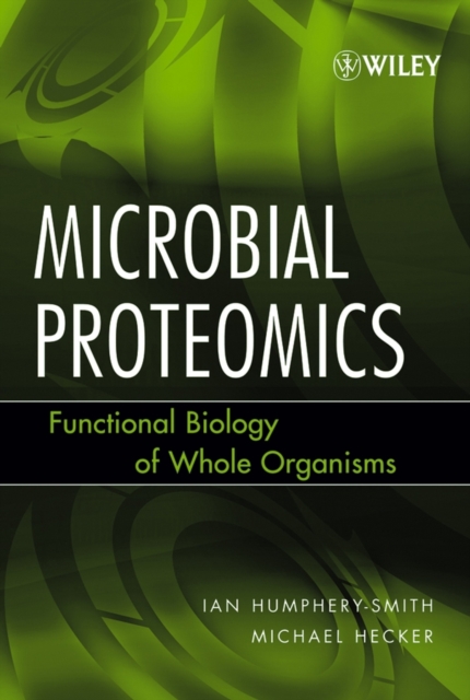 Microbial Proteomics : Functional Biology of Whole Organisms, Hardback Book