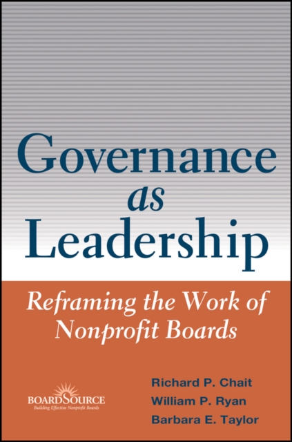 Governance as Leadership : Reframing the Work of Nonprofit Boards, PDF eBook
