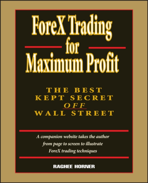 ForeX Trading for Maximum Profit : The Best Kept Secret Off Wall Street, Hardback Book