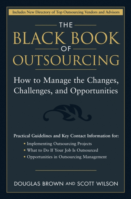 The Black Book of Outsourcing : How to Manage the Changes, Challenges, and Opportunities, Hardback Book
