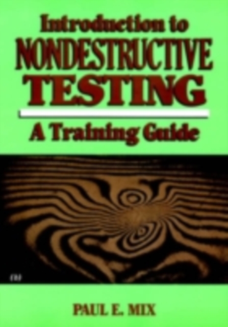 Introduction to Nondestructive Testing : A Training Guide, PDF eBook