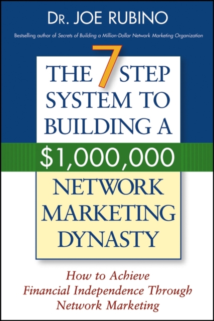 The 7-Step System to Building a $1,000,000 Network Marketing Dynasty : How to Achieve Financial Independence through Network Marketing, PDF eBook