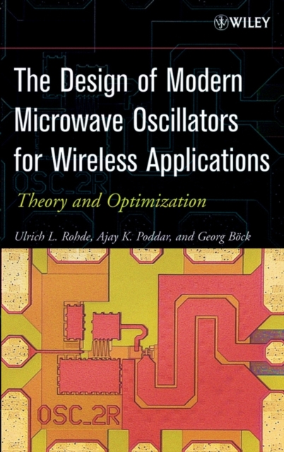 The Design of Modern Microwave Oscillators for Wireless Applications : Theory and Optimization, Hardback Book