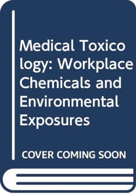 Medical Toxicology : Workplace Chemicals and Environmental Exposures, Hardback Book