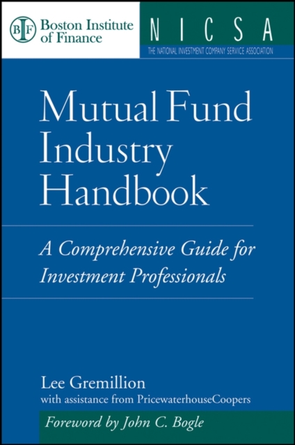 Mutual Fund Industry Handbook : A Comprehensive Guide for Investment Professionals, Hardback Book