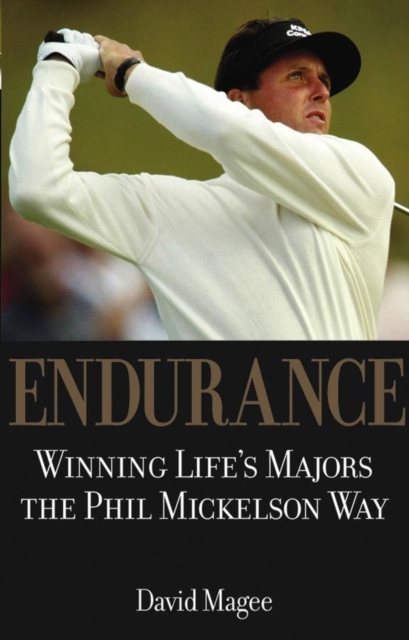 Endurance : Winning Life's Majors the Phil Mickelson Way, PDF eBook