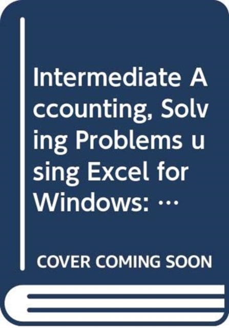 Intermediate Accounting : Principles and Analysis Solving Problems Using Excel for Windows WITH Take Action!, Multiple-component retail product Book
