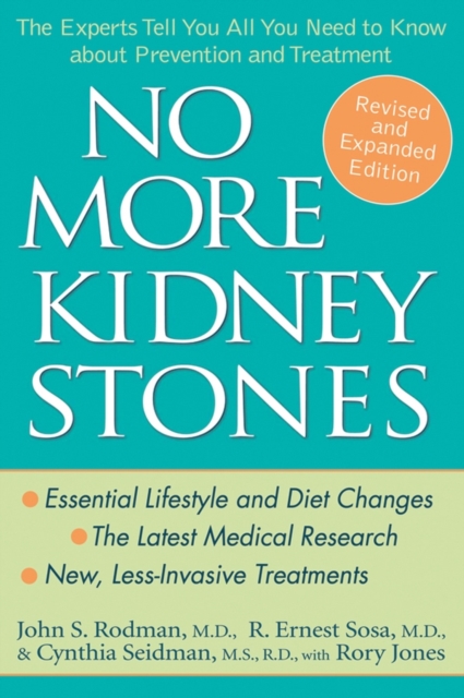 No More Kidney Stones : The Experts Tell You All You Need to Know about Prevention and Treatment, Paperback / softback Book