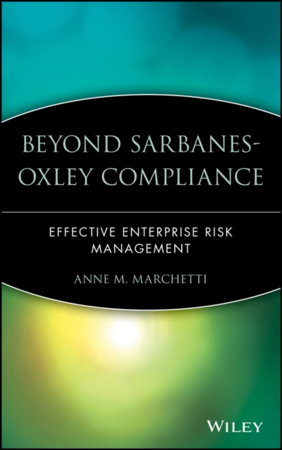 Beyond Sarbanes-Oxley Compliance : Effective Enterprise Risk Management, PDF eBook