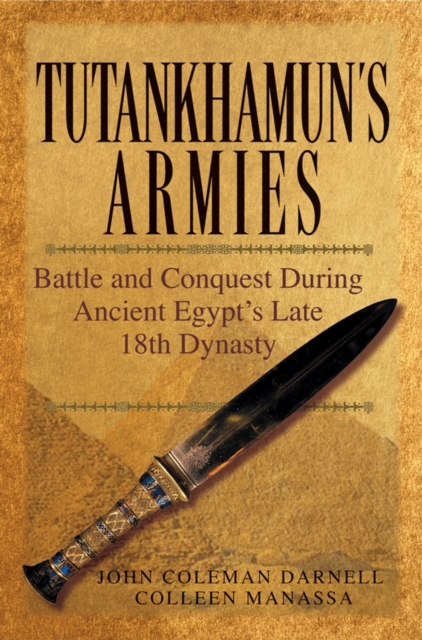 Tutankhamun's Armies : Battle and Conquest During Ancient Egypt's Late Eighteenth Dynasty, Hardback Book