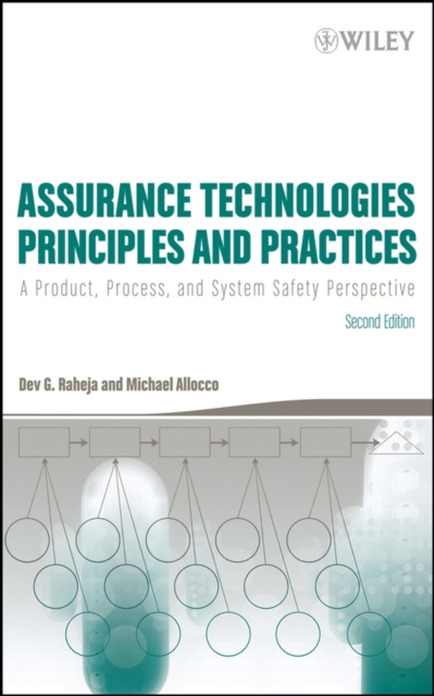 Assurance Technologies Principles and Practices : A Product, Process, and System Safety Perspective, Hardback Book