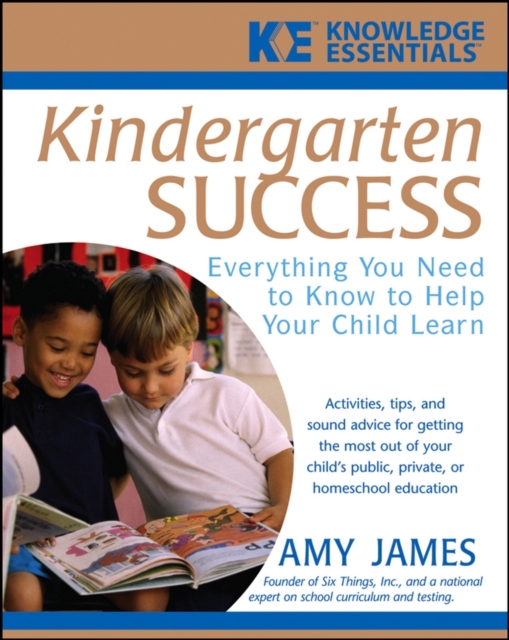 Kindergarten Success : Everything You Need to Know to Help Your Child Learn, Paperback / softback Book