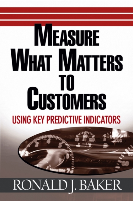 Measure What Matters to Customers : Using Key Predictive Indicators (KPIs), Hardback Book